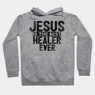 Jesus Is The Best Healer Ever Hoodie